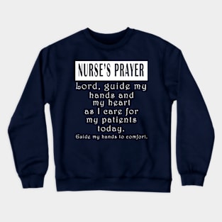 Nurse's Prayer Lord Guide My Hands and Heart as I design Crewneck Sweatshirt